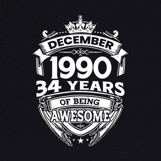 December 1990 34 Years Of Being Awesome Limited Edition Birthday by D'porter